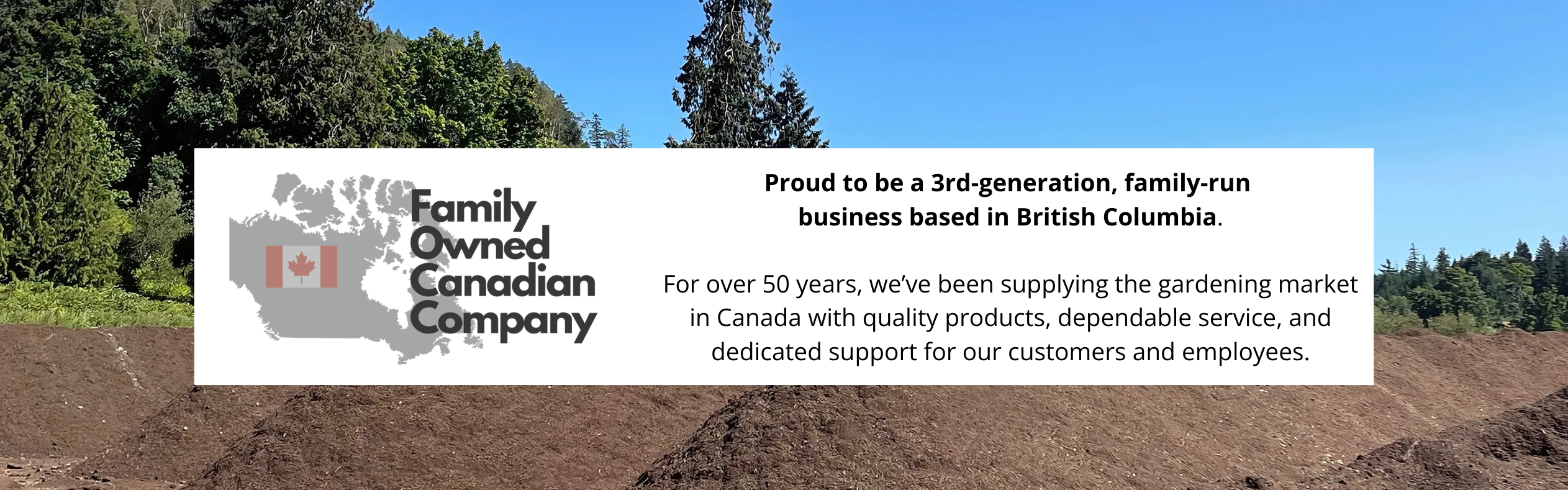 Family Owned Canadian Company - 3rd-generation, family-run business based in British Columbia